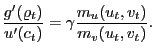$\displaystyle \frac{g^{\prime}(\varrho_{t})}{u^{\prime}(c_{t})} = \gamma\frac{m_{u} (u_{t},v_{t})}{m_{v}(u_{t},v_{t})}.$