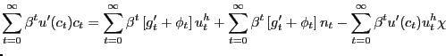 $\displaystyle \lefteqn{ \sum_{t=0}^{\infty}\beta^{t} u'(c_{t})c_{t} = \sum_{t=0}^{\infty }\beta^{t} \left[ g'_{t} + \phi_{t} \right] u^{h}_{t} + \sum_{t=0}^{\infty }\beta^{t} \left[ g'_{t} + \phi_{t}\right] n_{t} - \sum_{t=0}^{\infty} \beta^{t} u'(c_{t}) u^{h}_{t} \chi}$