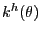 $ k^{h}(\theta)$