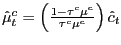 $ \hat{\mu}_{t}^{c} = \left( \frac{1-\tau^{c}\mu^{c}}{\tau ^{c}\mu^{c}}\right) \hat{c}_{t}$