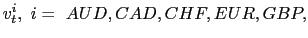 $ v_{t}^{i},\ i=\ AUD,CAD,CHF,EUR,GBP,$