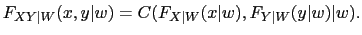 $\displaystyle F_{XY\vert W}(x,y\vert w)=C(F_{X\vert W}(x\vert w),F_{Y\vert W}(y\vert w)\vert w).$