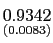 $ \underset{{\small (0.0083)}}{0.9342}$