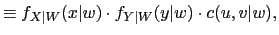 $\displaystyle \equiv f_{X\vert W}(x\vert w)\cdot f_{Y\vert W}(y\vert w)\cdot c(u,v\vert w),$