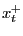 $ x^{+}_{t}$