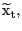 $ {\widetilde{\mathrm{x}}}_{\mathrm{t}},$