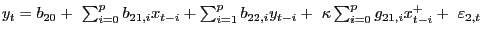 $ y_{t}=b_{20}+\ \sum^{p}_{i=0}{b_{21,i}} x_{t-i}+\sum^{p}_{i=1}{b_{22,i}y_{t-i}+\ \kappa\sum^{p}_{i=0}{g_{21,i} x^{+}_{t-i}+\ {\varepsilon}_{2,t}}\ }$