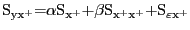 $\displaystyle {\mathrm{S}}_{\mathrm{y}{\mathrm{x}}^{\mathrm{+}}}{{\mathrm{=}}} \alpha{\mathrm{S}}_{{\mathrm{x}}^{\mathrm{+}}}\mathrm{+}\beta{\mathrm{S} }_{{\mathrm{x}}^{\mathrm{+}}{\mathrm{x}}^{\mathrm{+}}}\mathrm{+}{\mathrm{S} }_{\varepsilon{\mathrm{x}}^{\mathrm{+}}} $