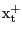 $ {\mathrm{x}}^{\mathrm{+}}_{\mathrm{t} }$