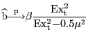 $\displaystyle \widehat{\mathrm{b}}{{\overset{\mathrm{p}}{\longrightarrow}}}\beta \frac{\mathrm{E}{\mathrm{x}}^{\mathrm{2}}_{\mathrm{t}}}{\mathrm{E}{\mathrm{x} }^{\mathrm{2}}_{\mathrm{t}}\mathrm{-}0.5{\mu}^{2}} $