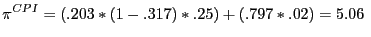 $\displaystyle \pi^{CPI}=(.203\ast(1-.317)\ast.25)+(.797\ast.02)=5.06 $