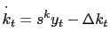 $\displaystyle \overset{\cdot}{k}_{t}=s^{k}y_{t}-\Delta k_{t}$