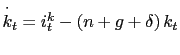 $ \overset{\cdot}{k}_{t}=i_{t}^{k}-\left( n+g+\delta\right) k_{t}$