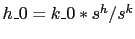 $ h\_0=k\_0\ast s^{h}/s^{k}$