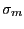 $ \sigma_{m}$