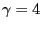 $ \gamma=4$