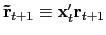 $ \mathbf{\tilde{r}}_{t+1}\equiv\mathbf{x}_{t}^{\prime}\mathbf{r}_{t+1}$
