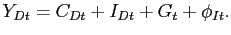 $\displaystyle Y_{Dt} = C_{Dt}+I_{Dt}+G_{t}+\phi_{It}.$