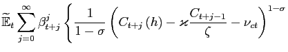 $\displaystyle \widetilde{\mathbb{E}}_{t}\sum_{j=0}^{\infty}\beta_{t+j} ^{j}\left\{ \frac{1}{1-\sigma}\left( C_{t+j}\left( h\right) -\varkappa\frac{C_{t+j-1} }{\zeta}-\nu_{ct}\right) ^{1-\sigma}\right.$