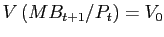 $ V\left( MB_{t+1}/P_{t}\right) =V_{0}$