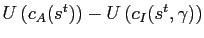 $ U\left( c_{A}(s^{t})\right) - U\left( c_{I} (s^{t},\gamma)\right) $