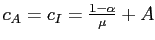 $ c_{A} = c_{I} = \frac{1-\alpha}{\mu} + A$