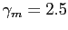 $ \gamma_{m} = 2.5$