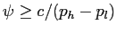 $ \psi\ge c/(p_{h}-p_{l})$