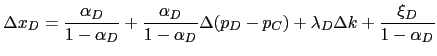 $\displaystyle \Delta x_{D}=\frac{\alpha_{D}}{1-\alpha_{D}}+\frac{\alpha_{D}}{1-\alpha_{D} }\Delta(p_{D}-p_{C})+\lambda_{D}\Delta k+\frac{\xi_{D}}{1-\alpha_{D}}$