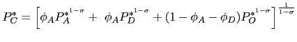 $\displaystyle P_{C}^{\ast}=\left[ \phi_{A}P_{A}^{\ast^{1-\sigma}}+\ \phi_{A}P_{D} ^{\ast^{1-\sigma}}+(1-\phi_{A}-\phi_{D})P_{O}^{\ast^{1-\sigma}}\right] ^{\frac{1}{1-\sigma}}$