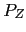 $ P_{Z}$