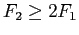 $ F_{2} \geq2 F_{1}$