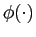 $ \phi(\cdot)$