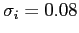 $ \sigma_{i} = 0.08$