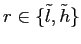 $ r \in\{\tilde l, \tilde h\}$