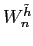 $ W_{n}^{\tilde h}$