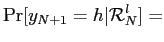 $\displaystyle \Pr[y_{N+1}=h\vert\mathcal{R}_{N}^{l}] =$
