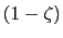 $ (1-\zeta)$