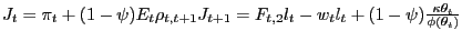 $ J_{t}=\pi_{t}+(1-\psi)E_{t}\rho_{t,t+1}J_{t+1}=F_{t,2}l_{t}-w_{t} l_{t}+(1-\psi)\frac{\kappa \theta_{t}}{\phi(\theta_{t})}$