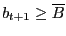 $ b_{t+1}\geq \overline{B}$