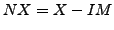 $NX=X-IM$
