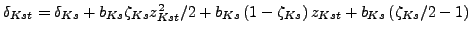 $ \delta_{Kst}=\delta_{Ks}+b_{Ks}\zeta_{Ks}z_{Kst}^{2}/2+b_{Ks}\left( 1-\zeta_{Ks}\right) z_{Kst}+b_{Ks}\left( \zeta_{Ks}/2-1\right) $