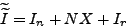 \begin{displaymath} \widetilde{\widetilde{I}}=I_{n}+NX+I_{r}\text{ } \end{displaymath}