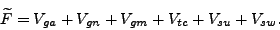 \begin{displaymath} \widetilde{F}=V_{ga}+V_{gn}+V_{gm}+V_{tc}+V_{su}+V_{sw}\text{ .} \end{displaymath}