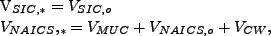 \begin{align*} V_{SIC,\ast} & =V_{SIC,o}\ V_{NAICS},_{\ast} & =V_{MUC}+V_{NAICS,o}+V_{CW}\text{ ,} \end{align*}