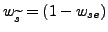 $w_{\widetilde{s}}=(1-w_{se})$