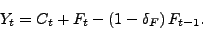 \begin{displaymath} Y_{t}=C_{t}+F_{t}-\left( 1-\delta_{F}\right) F_{t-1}\text{.} \end{displaymath}