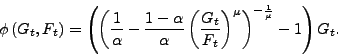 \begin{displaymath} \phi\left( G_{t},F_{t}\right) =\left( \left( \frac{1}{\alpha} -\frac{1-\alpha}{\alpha}\left( \frac{G_{t}}{F_{t}}\right) ^{\mu}\right) ^{-\frac{1}{\mu}}-1\right) G_{t}\text{.} \end{displaymath}