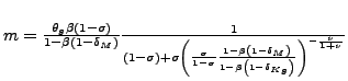 $ m=\frac{\theta_{g}\beta\left( 1-\sigma\right) }{1-\beta\left( 1-\delta _{M}\right) }\frac{1}{\left( 1-\sigma\right) +\sigma\left( \frac{\sigma }{1-\sigma}\frac{1-\beta\left( 1-\delta_{M}\right) }{1-\beta\left( 1-\delta_{Kg}\right) }\right) ^{-\frac{\nu}{1+\nu}}}$