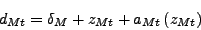 \begin{displaymath} d_{Mt}=\delta_{M}+z_{Mt}+a_{Mt}\left( z_{Mt}\right) \end{displaymath}